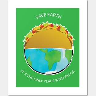 Save Earth, It's the only place with tacos Posters and Art